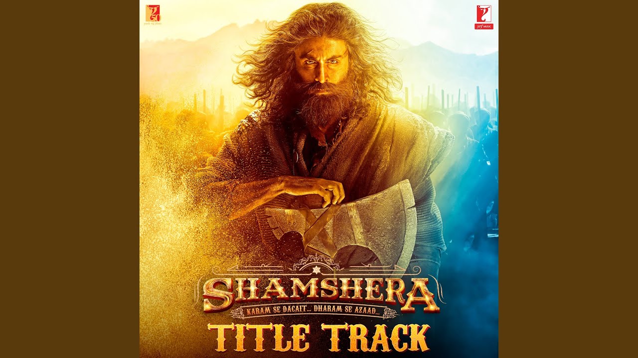 Shamshera Title Song Release: सुखविंदर की आवाज में शमशेरा की गर्जन, टाइटल ट्रेक हुआ रिलीज