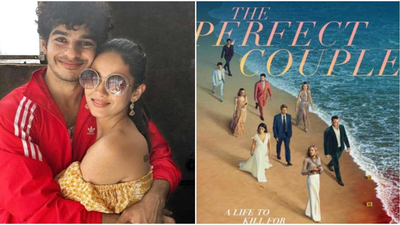 ‘The Perfect Couple’ Trailer released: ईशान खट्टर की मिनी ड्रामा ‘द परफेक्ट कपल’ का ट्रेलर रिलीज