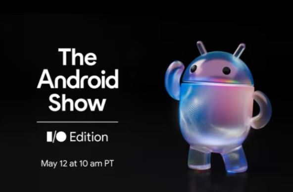 Google The Android Show : गूगल नें किया खास वर्चुअल इवेंट की तारीख का ऐलान , मिल सकते हैं एंड्रॉयड 17 के नये फीचर्स